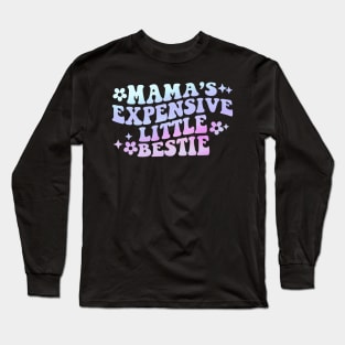 Mama's Expensive Little Bestie Long Sleeve T-Shirt